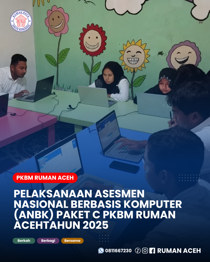Pelaksanaan Asesmen Nasional Berbasis Komputer (ANBK) Paket C PKBM RUMAN AcehTahun 2025